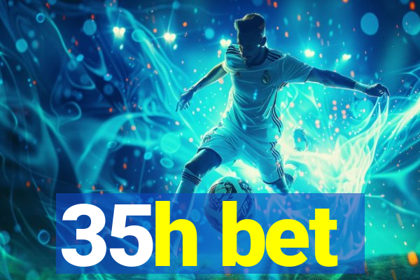 35h bet